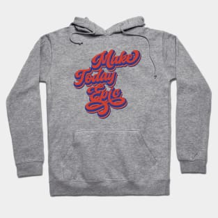 Make Today Epic | Today is the Best Day Ever Hoodie